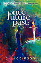 Donald L. Robinson - Once Future Past: The Awakening, Häftad. Tillgänglighet: Lägg i varukorg