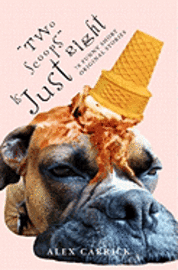 Alex Carrick - "Two Scoops" Is Just Right: 78 Funny Original Short Stories, Häftad