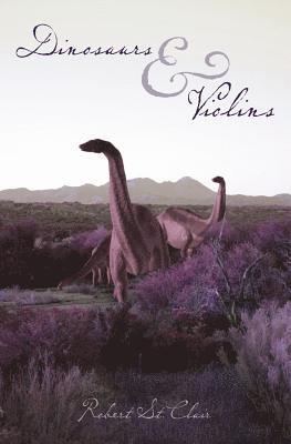 Robert St Clair - Dinosaurs & Violins, Häftad. Tillgänglighet: Lägg i varukorg