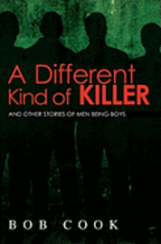 Bob Cook - A Different Kind of Killer: And Other Stories Of Men Being Boys, Häftad
