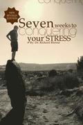 Seven Weeks To Conquering Your Stress