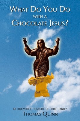 Thomas Quinn - What Do You Do With a Chocolate Jesus?, Häftad. Tillgänglighet: Lägg i varukorg