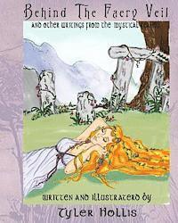 Tyler Hollis - Behind the Faery Veil: writings from the mystical realms, Häftad