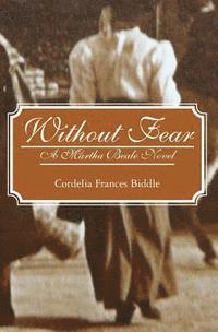 Cordelia Frances Biddle - Without Fear: A Martha Beale Novel, Häftad