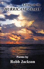 Robb Jackson - Living on the Hurricane Coast: Selected Poems by Robb Jackson, Häftad