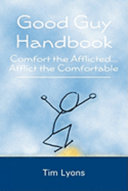 Kelly Day, Sharon Cooper - Good Guy Handbook: Comfort the Afflicted...Afflict the Comfortable, Häftad. Tillgänglighet: Lägg i varukorg