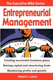 Robert J. Calvin - Entrepreneurial Management: Creating successful business plans Raising capital and structuring deals Maximizing profits and growth, Häftad. Tillgänglighet: Lägg i varukorg