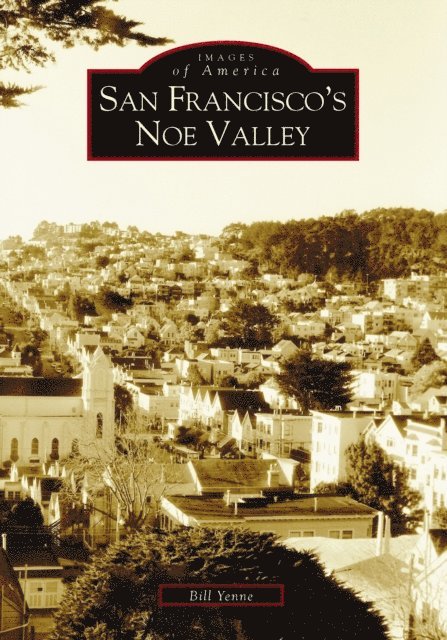 Bill Yenne - San Francisco's Noe Valley, E-bok