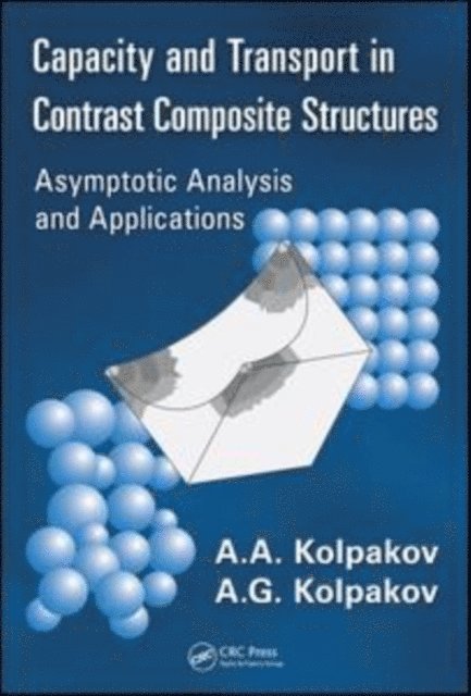 A. G. Kolpakov, A. A. Kolpakov - Capacity and Transport in Contrast Composite Structures, E-bok. Tillgänglighet: Lägg i varukorg