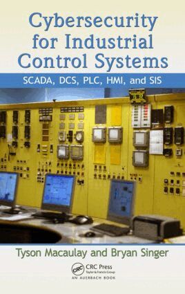 Tyson Macaulay, Bryan L. Singer - Cybersecurity for Industrial Control Systems, Inbunden