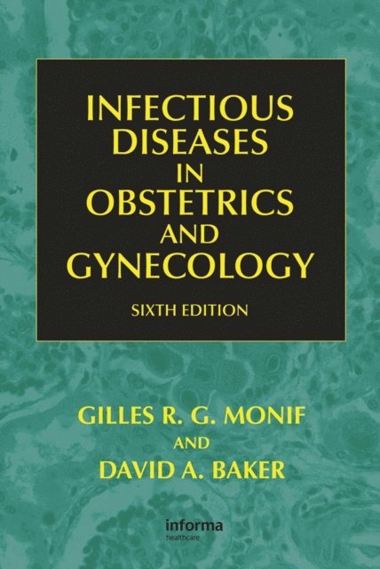 Faro Sebastian, David A. Baker, Gilles R. G. Monif - Infectious Diseases in Obstetrics and Gynecology, E-bok