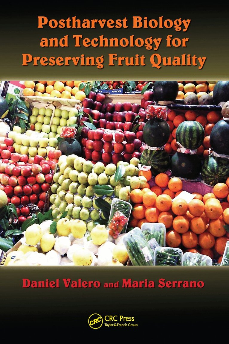 Daniel Valero, Maria Serrano - Postharvest Biology and Technology for Preserving Fruit Quality, E-bok