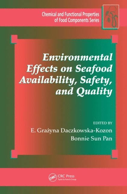 Bonnie Sun Pan, E. Grazyna Daczkowska-Kozon - Environmental Effects on Seafood Availability, Safety, and Quality, E-bok
