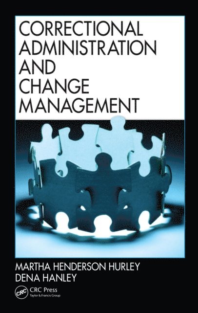 Dena Hanley, Martha Henderson Hurley - Correctional Administration and Change Management, E-bok