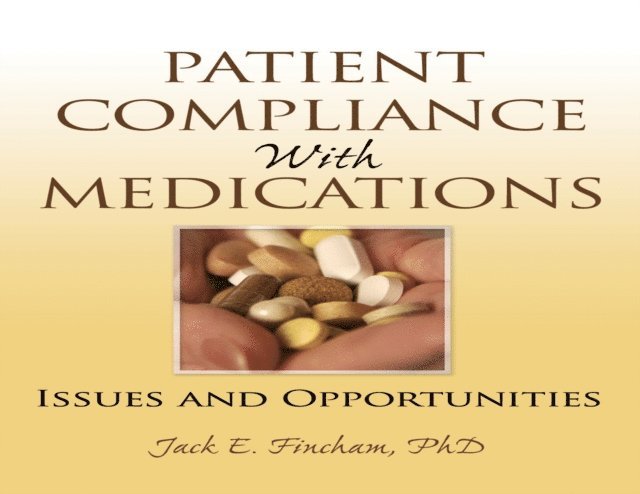 Jenny Gowan, Jack Fincham, Louis Roller, Christopher Cook, Richard Schulz - Patient Compliance with Medications, E-bok
