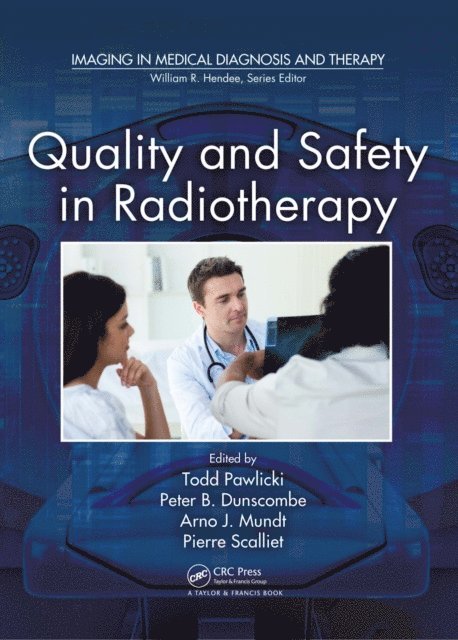 Pierre Scalliet, Arno J. Mundt, Peter Dunscombe, Todd Pawlicki - Quality and Safety in Radiotherapy, E-bok