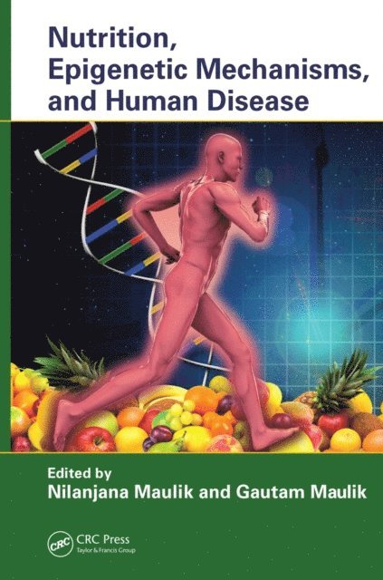 Gautam Maulik, Nilanjana Maulik - Nutrition, Epigenetic Mechanisms, and Human Disease, E-bok. Tillgänglighet: Lägg i varukorg