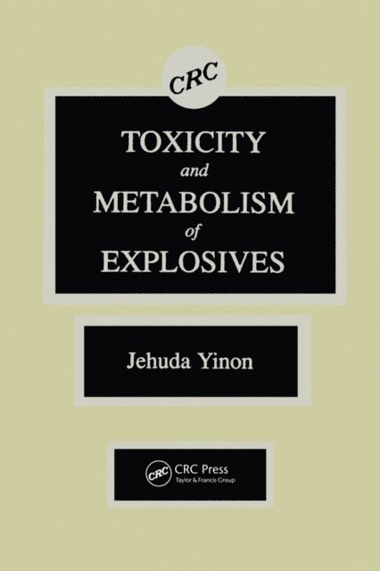 Jehuda Yinon - Toxicity and Metabolism of Explosives, E-bok