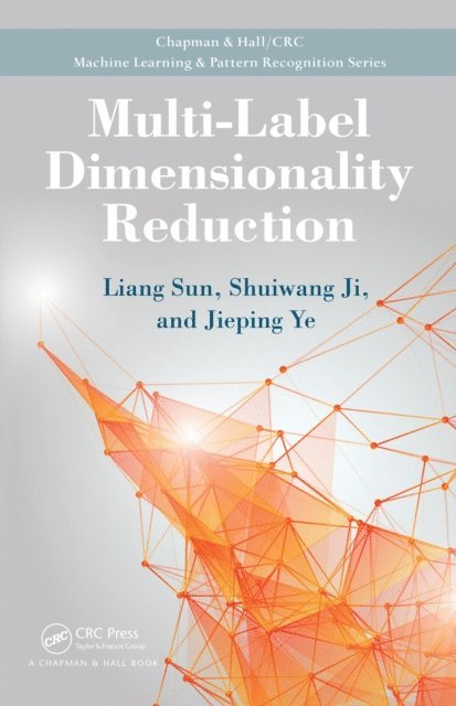 Jieping Ye, Shuiwang Ji, Liang Sun - Multi-Label Dimensionality Reduction, E-bok