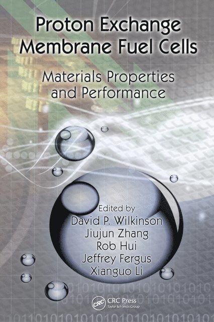 Xianguo Li, Jeffrey Fergus, Rob Hui, Jiujun Zhang, David P. Wilkinson - Proton Exchange Membrane Fuel Cells, E-bok