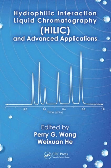 Weixuan He, Perry G. Wang - Hydrophilic Interaction Liquid Chromatography (HILIC) and Advanced Applications, E-bok