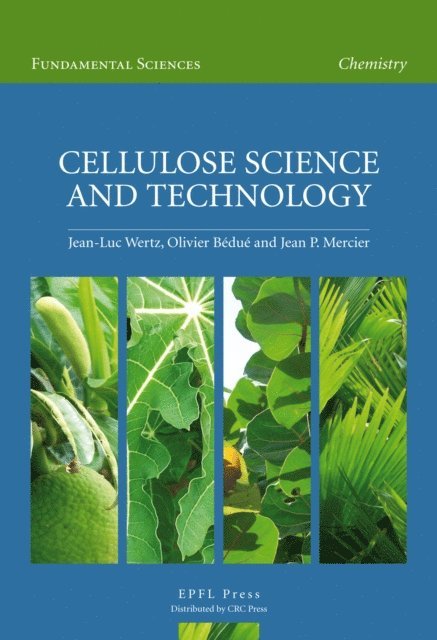 Olivier Bedue, Jean P. Mercier, Jean-Luc Wertz - Cellulose Science and Technology, E-bok