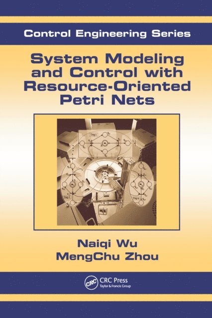 Naiqi Wu, MengChu Zhou - System Modeling and Control with Resource-Oriented Petri Nets, E-bok
