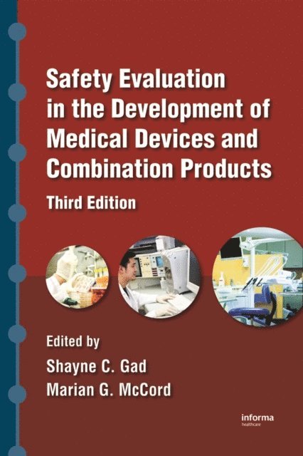Marian G. McCord, Shayne C. Gad - Safety Evaluation in the Development of Medical Devices and Combination Products, E-bok