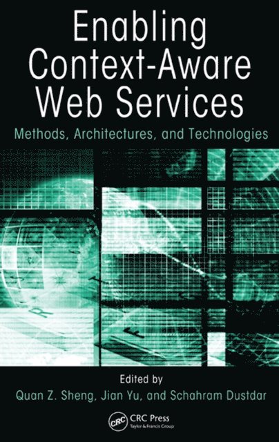 Schahram Dustdar, Jian Yu, Quan Z. Sheng - Enabling Context-Aware Web Services, E-bok