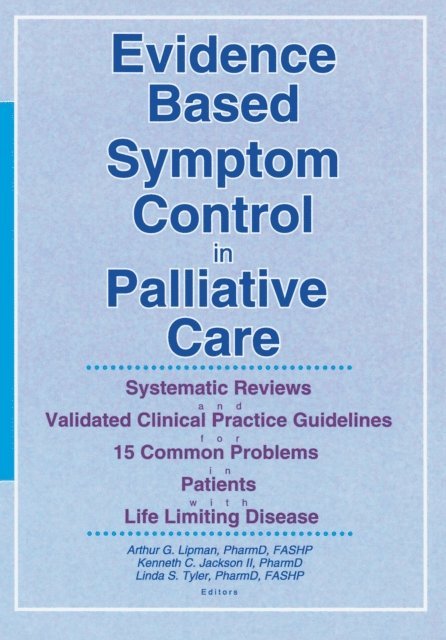 Linda S. Tyler, Kenneth C. Jackson II, Arthur G. Lipman - Evidence Based Symptom Control in Palliative Care, E-bok