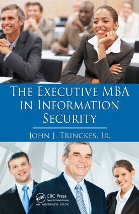 John J. Trinckes, Jr. - Executive MBA in Information Security, Inbunden