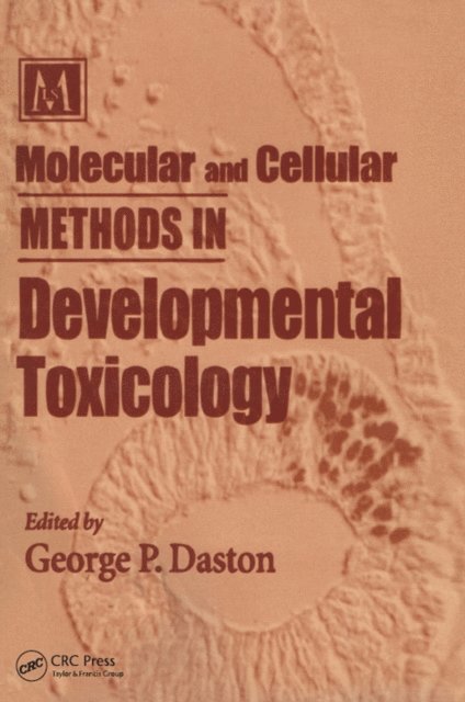 George P. Daston - Molecular and Cellular Methods in Developmental Toxicology, E-bok