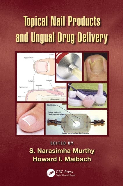 Howard I. Maibach, S Narasimha Murthy - Topical Nail Products and Ungual Drug Delivery, E-bok