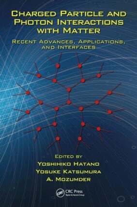 Yoshihiko Hatano, Yosuke Katsumura, A. Mozumder - Charged Particle and Photon Interactions with Matter, Inbunden