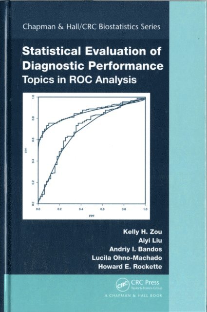 Howard E. Rockette, Lucila Ohno-Machado, Andriy I. Bandos, Aiyi Liu, Kelly H. Zou - Statistical Evaluation of Diagnostic Performance, E-bok
