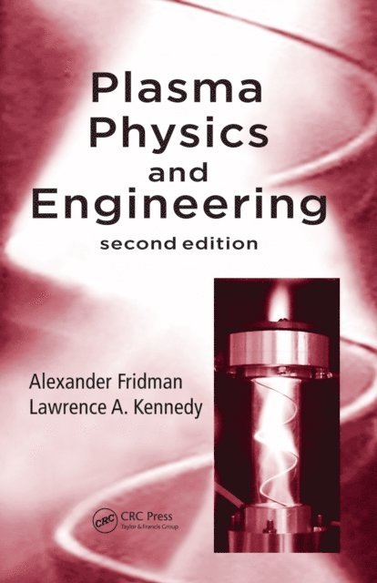 Alexander Fridman, Lawrence A. Kennedy - Plasma Physics and Engineering, E-bok