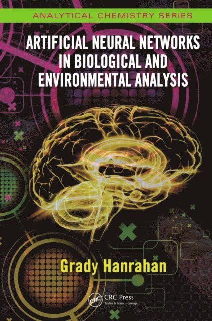 Grady Hanrahan - Artificial Neural Networks in Biological and Environmental Analysis, E-bok