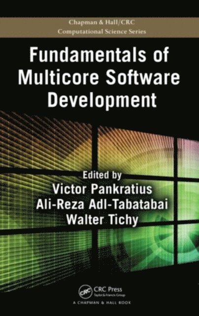 Walter Tichy, Ali-Reza Adl-Tabatabai, Victor Pankratius - Fundamentals of Multicore Software Development, E-bok