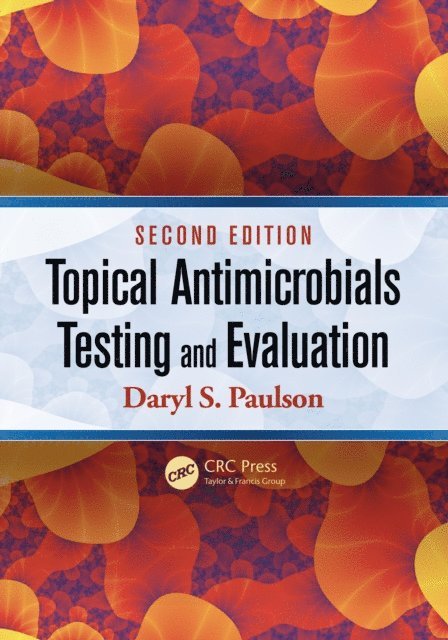 Daryl S. Paulson - Topical Antimicrobials Testing and Evaluation, E-bok
