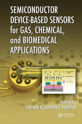 Fan Ren, Stephen J Pearton - Semiconductor Device-Based Sensors for Gas, Chemical, and Biomedical Applications, E-bok