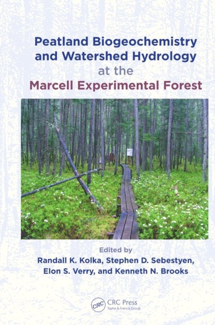 Kenneth Brooks, Elon S. Verry, Stephen Sebestyen, Randall Kolka - Peatland Biogeochemistry and Watershed Hydrology at the Marcell Experimental Forest, E-bok