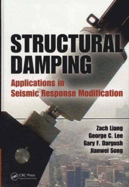 Jianwei Song, Gary F. Dargush, George C. Lee, Zach Liang - Structural Damping, E-bok