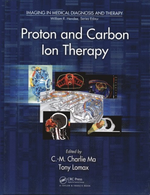 Tony Lomax, C-M Charlie Ma - Proton and Carbon Ion Therapy, E-bok