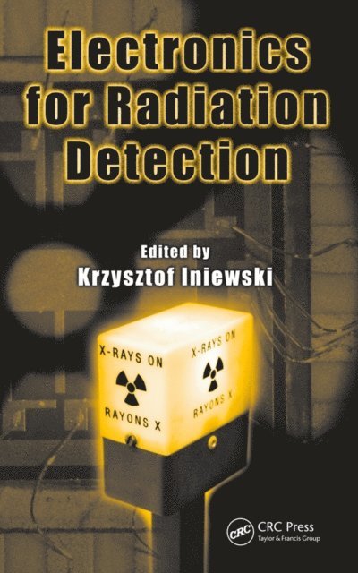 Krzysztof Iniewski - Electronics for Radiation Detection, E-bok
