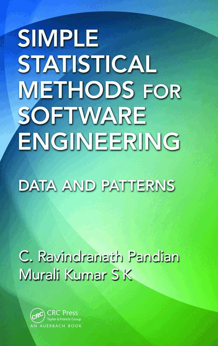 C. Ravindranath Pandian, Murali Kumar - Simple Statistical Methods for Software Engineering, Inbunden. Tillgänglighet: Lägg i varukorg