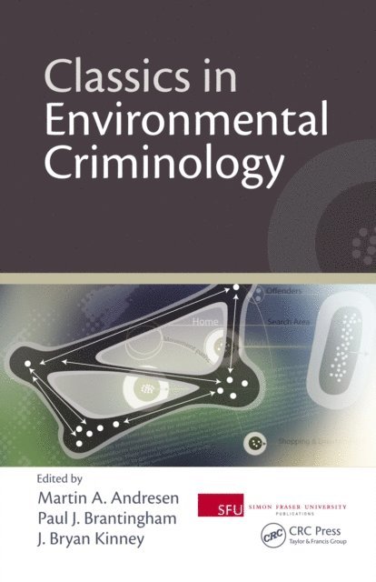 J. Bryan Kinney, Paul J. Brantingham, Martin A. Andresen - Classics in Environmental Criminology, E-bok