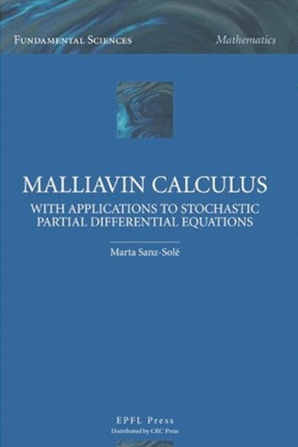 Marta Sanz-Sole - Malliavin Calculus with Applications to Stochastic Partial Differential Equations, E-bok