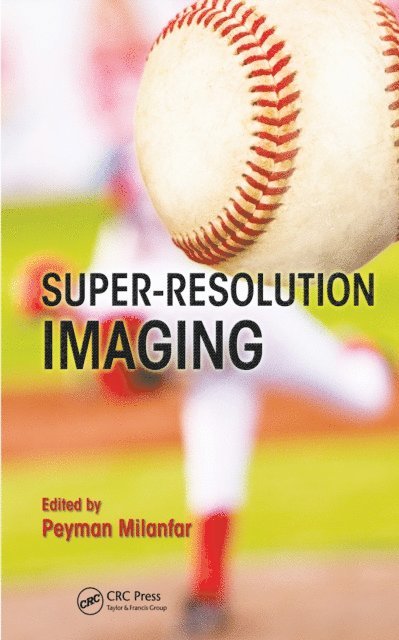 Peyman Milanfar - Super-Resolution Imaging, E-bok