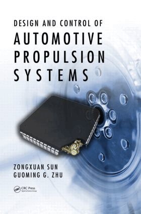 Zongxuan Sun, Guoming G. Zhu - Design and Control of Automotive Propulsion Systems, Inbunden