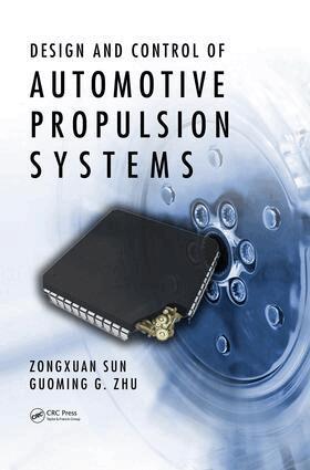 Zongxuan Sun, Guoming G. Zhu - Design and Control of Automotive Propulsion Systems, E-bok